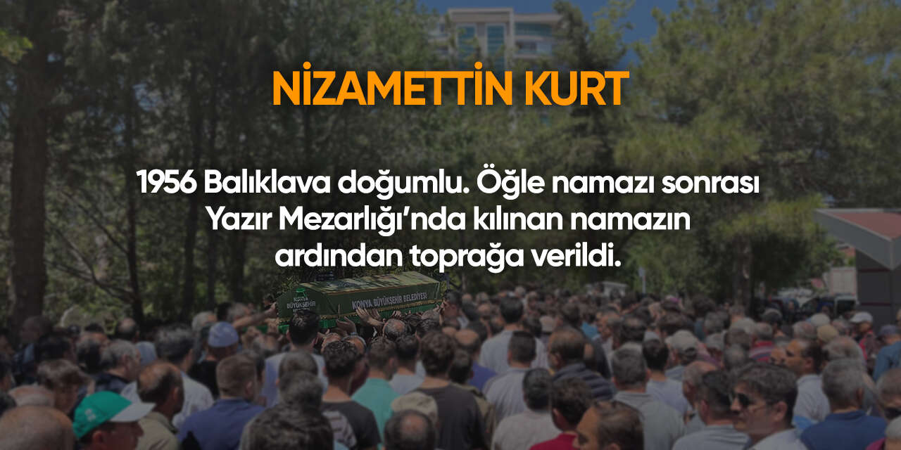Konya'da bugün vefat edenler | 13 Haziran 2026 11